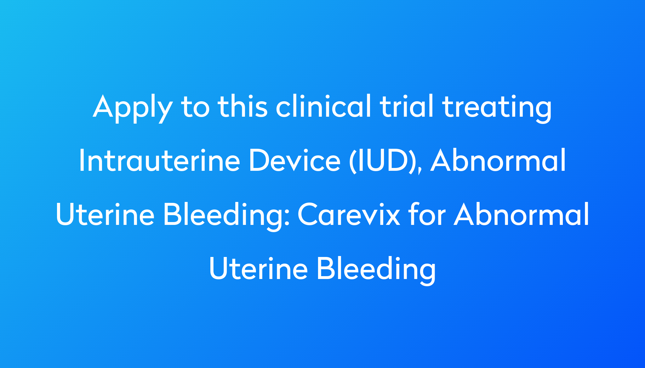 carevix-for-abnormal-uterine-bleeding-clinical-trial-2024-power